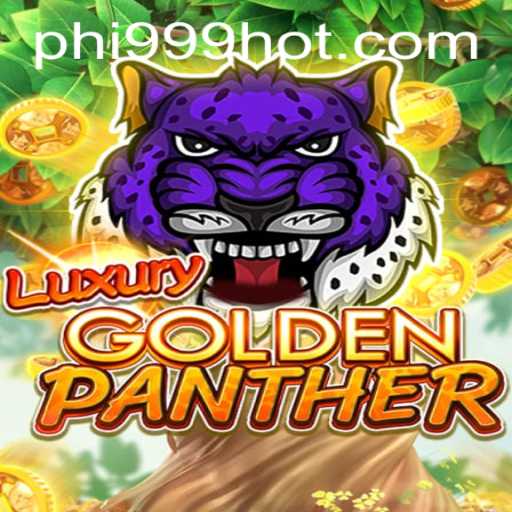 Discover the Thrill of LUXURYGOLDENPANTHER with PHI999.COM